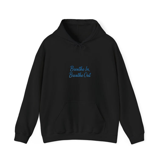 Breathe In, Breathe Out Hoodie