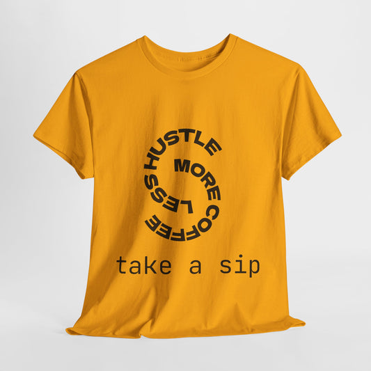 Less Hustle Unisex T-Shirt