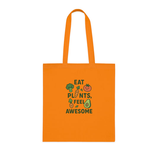 Eat Plants, Feel Awesome Cotton Tote Bag